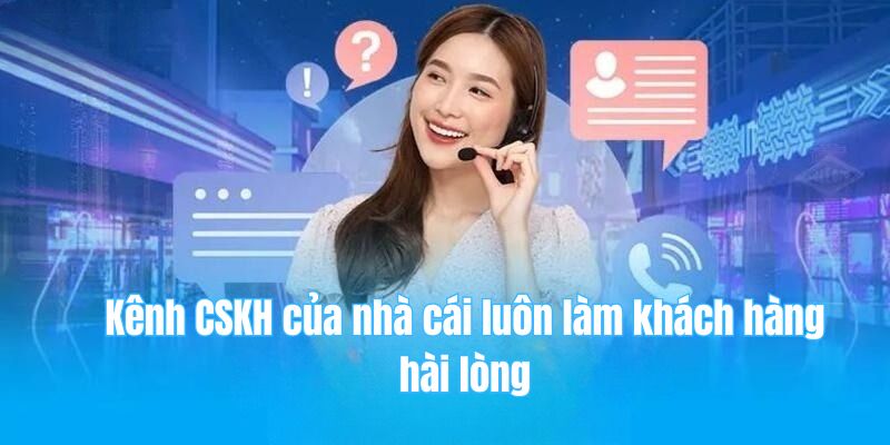 78win 22 Kênh CSKH của nhà cái luôn làm khách hàng hài lòng