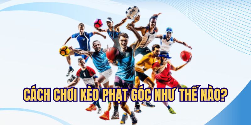 Kèo Phạt Góc - Loại Kèo Phụ Hay Được Yêu Thích Tại 78Win 3 Loại hình cá cược góc phạt có cách chơi như thế nào?